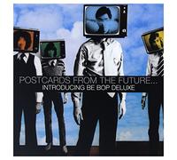 Postcards from the Future... Introducing Be Bop Deluxe