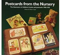 Postcards from the Nursery: The Illustrators of Children's Books And Postcards 1900-1950