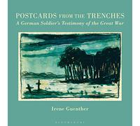 Postcards from the Trenches: A German Soldier's Testimony of the Great War
