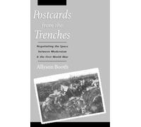 Postcards from the Trenches – Negotiating the Space between Modernism and the First World War