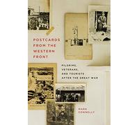 Postcards from the Western Front : Pilgrims, Veterans, and Tourists after the Great War