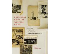 Postcards from the Western Front: Pilgrims, Veterans, and Tourists after the Great War (Human Dimensions in Foreign Policy, Military Studies, and Security Studies, 17)