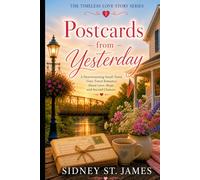 Postcards from Yesterday: A Heartwarming Small-Town Time Travel Romance About Love, Hope, and Second Chances (Timeless Love Story Series)