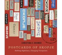 Postcards of Skopje : Shifting Sightlines, Changing Viewpoints