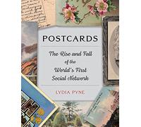 Postcards : The Rise and Fall of the World’s First Social Network