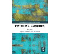 Postcolonial Animalities (Routledge Research in Postcolonial Literatures)