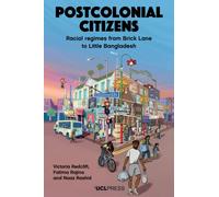Postcolonial Citizens : Racial Regimes from Brick Lane to Little Bangladesh