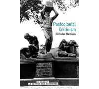 Postcolonial Criticism: History, Theory and the Work of Fiction