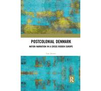 Postcolonial Denmark: Nation Narration in a Crisis Ridden Europe