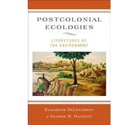 Deloughrey - Postcolonial Ecologies Literatures of the Environment - - J555z