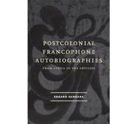 Postcolonial Francophone Autobiographies: From Africa to the Antilles (Modern Language Initiative)