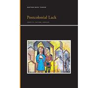 Postcolonial Lack: Identity, Culture, Surplus (SUNY series, Insinuations: Philosophy, Psychoanalysis, Literature)