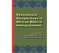 Postcolonial Perspectives in African Biblical Interpretations: 13 (Society of Biblical Literature: Global Perspectives on Biblical Scholarship)