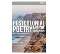 Postcolonial Poetry and the Environment : Place, Precarity and Justice