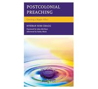 Postcolonial Preaching: Creating a Ripple Effect (Postcolonial and Decolonial Studies in Religion and Theology)