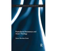 Postcolonial Resistance and Asian Theology (Routledge Studies in Asian Religion and Philosophy)