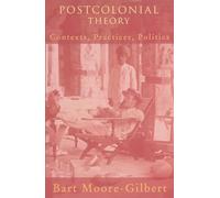 Postcolonial Theory: Contexts, Practices, Politics