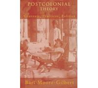 Postcolonial Theory : Contexts, Practices, Politics
