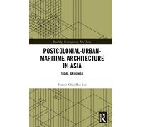 Postcolonial-Urban-Maritime Architecture in Asia : Tidal Grounds
