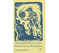 Postcolonial Writers in the Global Literary Marketplace