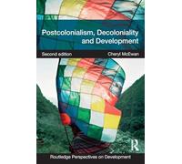 Postcolonialism, Decoloniality and Development (Routledge Perspectives on Development)
