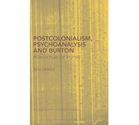 Postcolonialism, Psychoanalysis and Burton: Power Play of Empire: 22 (Routledge Research in Postcolonial Literatures)