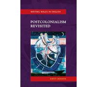 Postcolonialism Revisited: Writing Wales in English