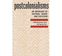 Postcolonialisms: An Anthology Of Cultural Theory And Criticism