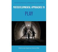 Postdevelopmental Approaches to Play (Postdevelopmental Approaches to Childhood)