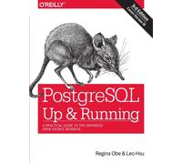 Postgresql: Up and Running: A Practical Guide to the Advanced Open Source Database