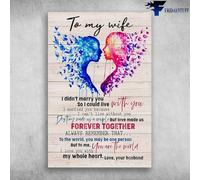 Poster To My Wife I Didn't Marry You So Could Live With Love Your Husband Wall Art Decor