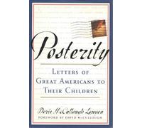 Posterity: LETTERS OF GREAT AMERICANS TO THEIR CHILDREN
