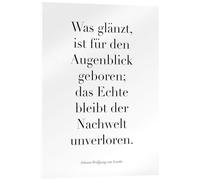 Posterlounge Goethe Zitat - Was glänzt, ist für den Augenblick geboren Acrylic print by Typobox 13 x 18 cm Black and white Wall art Wall decor