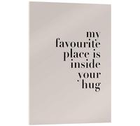 Posterlounge My favorite place is inside your hug Acrylic print by Typobox 13 x 18 cm Beige Wall art Wall decor