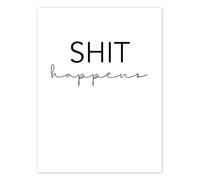 Posterlounge Shit happens Poster by Typobox 13 x 18 cm Black and white Wall art Wall decor