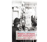 Posters, Protests, and Prescriptions: Cultural Histories of the National Health Service in Britain: 34 (Social Histories of Medicine)