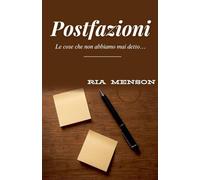 Postfazioni: Le cose che non abbiamo mai detto...