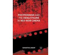 Postfeminism and the Fatale Figure in Neo-Noir Cinema
