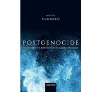 Postgenocide: Interdisciplinary Reflections on the Effects of Genocide