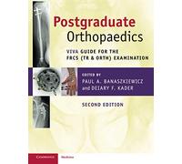 Postgraduate Orthopaedics – Viva Guide for the FRCS (Tr & Orth) Examination
