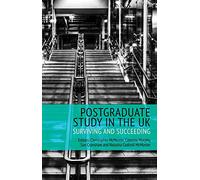 Postgraduate Study in the UK Surviving and Succeeding (Management, Policy + Education)