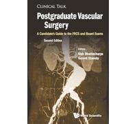 Postgraduate Vascular Surgery: A Candidate's Guide To The Frcs And Board Exams (Second Edition): 0 (Clinical Talk)