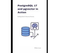 PostgreSQL 17 and pgvector in Action: Building Hybrid AI Retrieval Systems