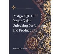 PostgreSQL 18 Power Guide: Unlocking Performance and Productivity
