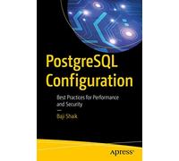 PostgreSQL Configuration: Best Practices for Performance and Security