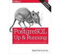 Postgresql: Up and Running: A Practical Guide to the Advanced Open Source Database
