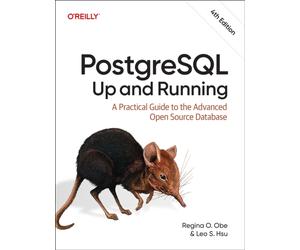PostgreSQL: Up and Running : A Practical Guide to the Advanced Open Source Database