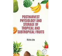 Postharvest Physiology and Storage of Tropical and Subtropical Fruits