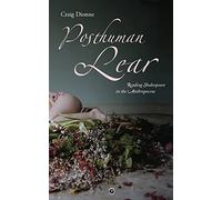 Posthuman Lear: Reading Shakespeare in the Anthropocene