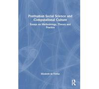 Posthuman Social Science and Computational Culture: Essays on Methodology, Theory and Practice